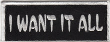 Load image into Gallery viewer, I WANT IT ALL Motorcycle Biker Patch  image 1