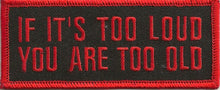 Load image into Gallery viewer, "If It's Too Loud You Are Too Old" Patch <BR>Motorcycle Biker Patch P124