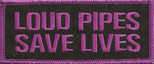 Load image into Gallery viewer, "LOUD PIPES SAVE LIVES" Patch <BR> Biker Patch in 3 Colors <br> FREE SHIPPING P131