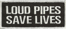 Load image into Gallery viewer, "LOUD PIPES SAVE LIVES" Patch <BR> Biker Patch in 3 Colors <br> FREE SHIPPING P131