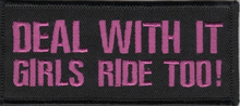 Load image into Gallery viewer, "DEAL WITH IT"<BR>"GIRLS RIDE TOO!"<BR> Biker Patch in 2 Colors<br>FREE SHIPPING P166