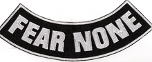 Load image into Gallery viewer, "FEAR NONE" Patch <BR> Bottom Rocker Patch  <br> 2 Colors FREE SHIPPING P212