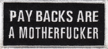 Load image into Gallery viewer, "PAY BACKS ARE"<BR>"A MOTHERFUCKER" Patch <br> Biker Patch in 2 Colors <br> FREE SHIPPING P219