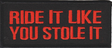 Load image into Gallery viewer, "Ride It Like You Stole It" Patch <BR>Biker Patch<br> 4 Colors P48
