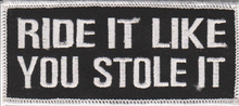 Load image into Gallery viewer, "Ride It Like You Stole It" Patch <BR>Biker Patch<br> 4 Colors P48