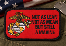 Load image into Gallery viewer, "Not As Lean, Not As Mean, But Still A Marine" Military Patch P4