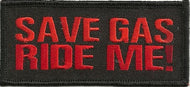 Save Gas, Ride Me Motorcycle Biker Patch  image 1