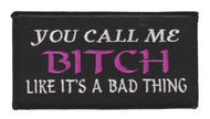 You Call Me BITCH Like It's a Bad Thing Ladies  Motorcycle Biker Patch  image 1